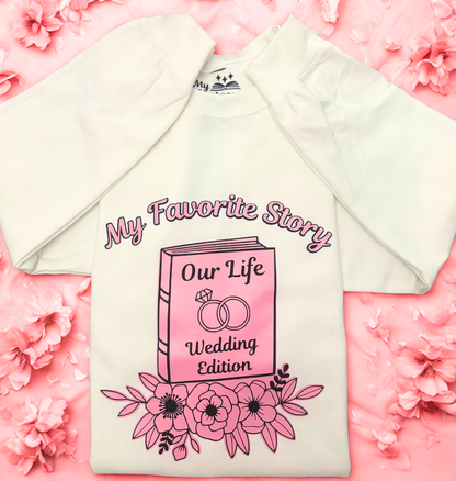 My Favorite Story- Wedding Edition Sweatshirt