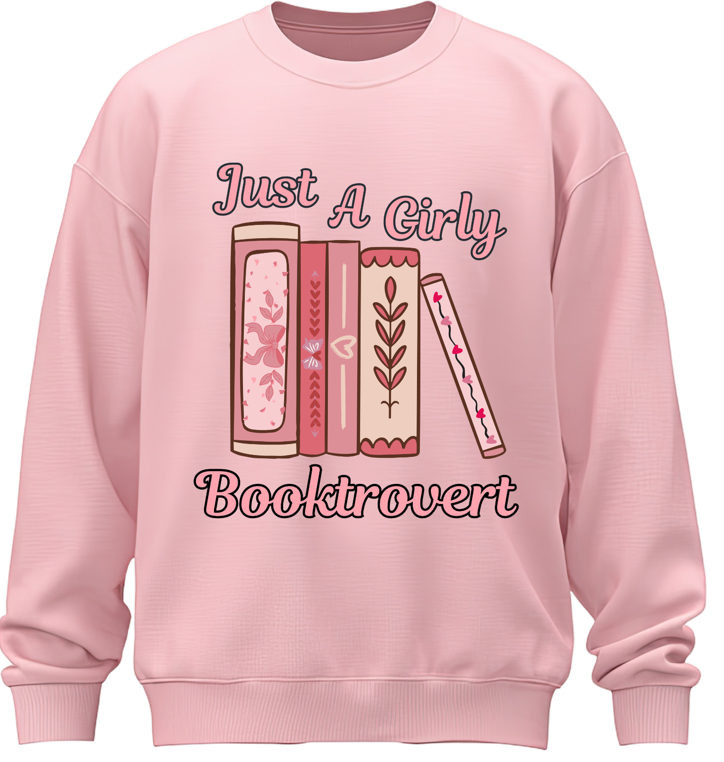Just A Girly Booktrovert Sweatshirt