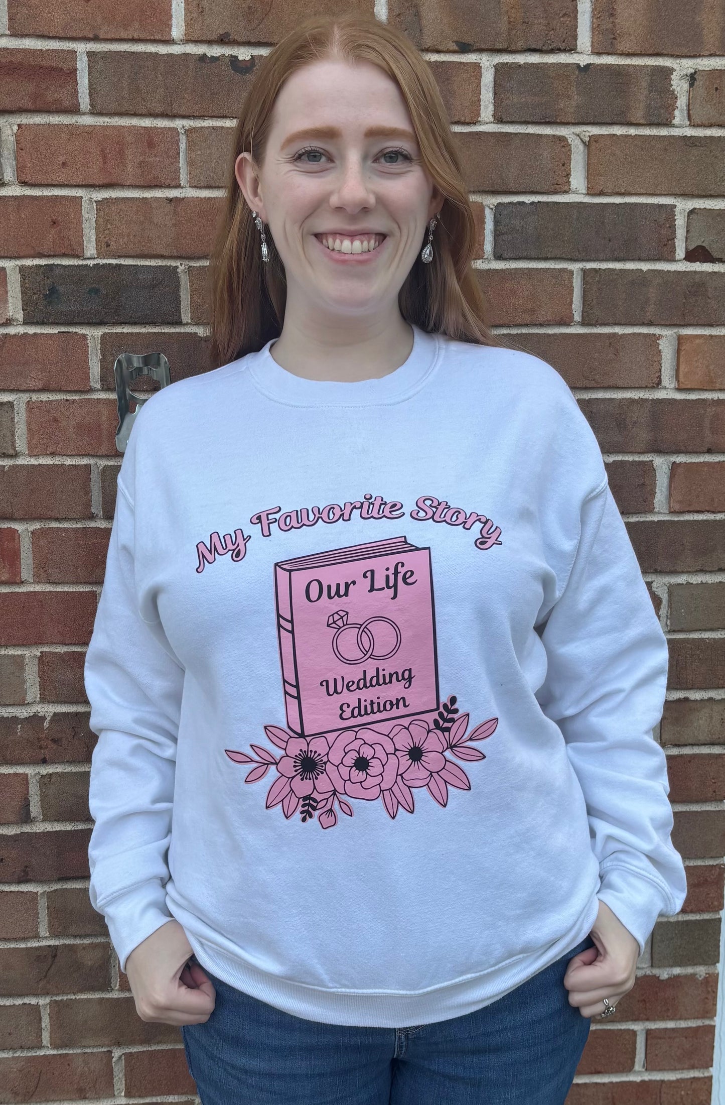My Favorite Story- Wedding Edition Sweatshirt