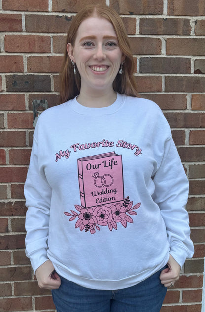 My Favorite Story- Wedding Edition Sweatshirt