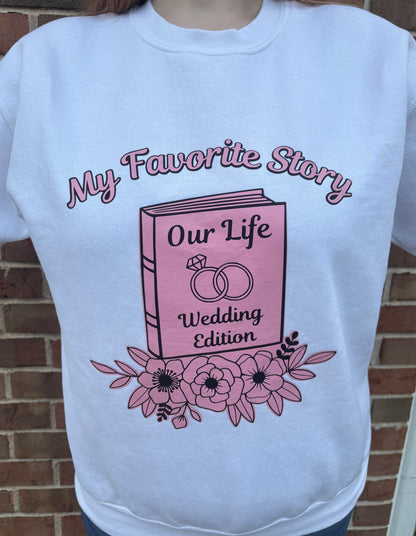 My Favorite Story- Wedding Edition Sweatshirt