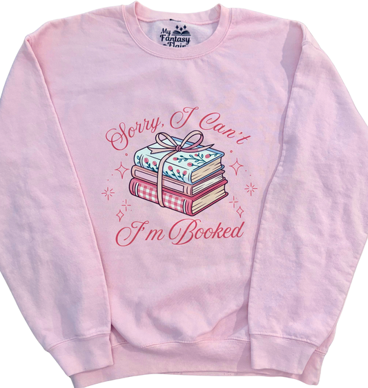 Sorry I Can't, I'm Booked Sweatshirt